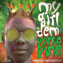 PRINCE PINE - MY GIRL DEM (GAS PAN)PROD. BY FRANCHIZE ENT AND ZJ VYBZ