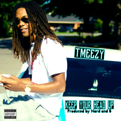 Tmeezy - Keep Your Head Up