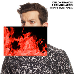 Dillon Francis & Calvin Harris - What's Your Name