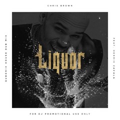 Chris Brown - Liquor Feat. Henrik Zavala (Qubonix House Dub Mix)