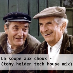La Soupe Aux Choux - (tony.heider Tech House Mix)