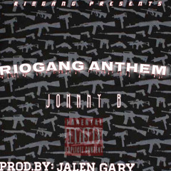 Johnny B - Riogang Anthem