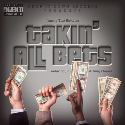 Jimmy The Butcher Feat. JP & Yung Flamez "Takin' All Bets" Prod. By Twan BeatMaker