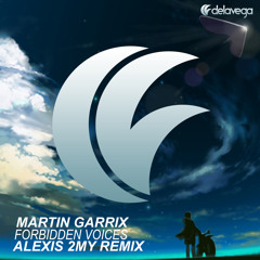 Martin Garrix-Forbidden Voices (ALEXIS 2MY Remix)