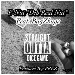 Iza' Gambler- P-Nut "Deh Real Nut" Feat. BugZbugs