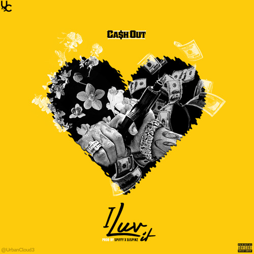 CA$H OUT - I LUV IT (PROD. SPIFFY GLOBAL)