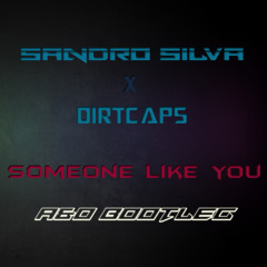 Sandro Silva X Dirtcaps - Someone Like U (A&O Bootleg)