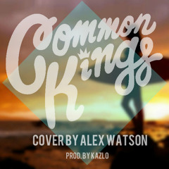 Common Kings - Wade in your Water (Alex Watson Cover) [prod. Kazlo]