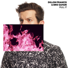 Dillon Francis & Bro Safari - Pull It