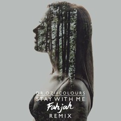 Dr. Ozi X Colours - Stay With Me (Fahjah Remix)*FILTHY DROPS REMIX CONTEST WINNER*