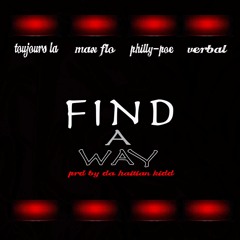 Find A Way Toujours_La, MaxFlo, Philly-Poe, & Verbal