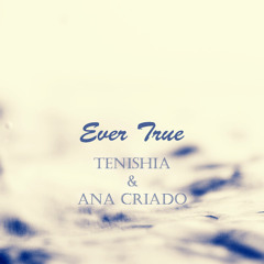 Tenishia & Ana Criado - Ever True (Moonnight remix)