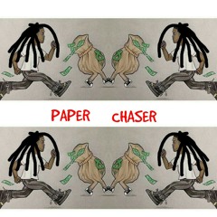 Paper chaser - fuck noww