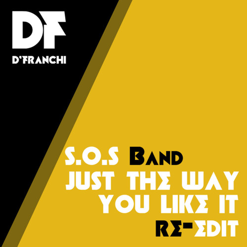 S.O.S BAND - JUST THE WAY YOU LIKE IT [D'FRANCHI RE - EDIT]