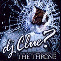 DJ Clue- Please Dont Throw Rocks At The Throne (2003)