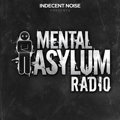 Indecent Noise - Mental Asylum Radio 032