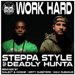 Steppa Style feat. Deadly Hunta -  Hard Work (Max RubaDub Remix)