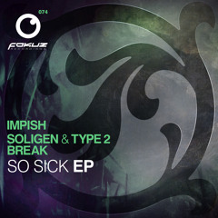 FOKUZ074 / Impish, Soligen & Type 2, Break - So Sick EP