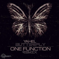 Yahel- Butterfly (One Function Remix) ***OUT NOW***