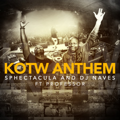 SPHEctacula and DJ Naves-KOTW Anthem Ft Professor