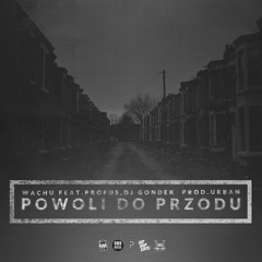 8. Wachu - Powoli Do Przodu Feat.Profus PPZ,Dj Gondek  Prod.uRban