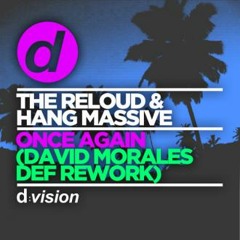 The ReLOUD & Hang Massive - Once Again (David Morales Def Rework) [OUT NOW]