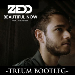 Zedd ft. Jon Bellion - Beautiful Now (Treum Bootleg) [Support from Danny David and more] FREE DL