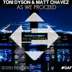 Ton! Dyson & Matt Chavez - As We Proceed (Original Mix)[Give Away Friday #GAF]