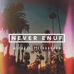 Never Enuf