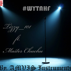 Tizzy 101 - #WYTAHF Ft. Tre Master ChuChu (Prod By. Amvis Instruments)