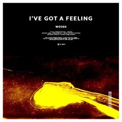 Woods - I've Got A Feeling