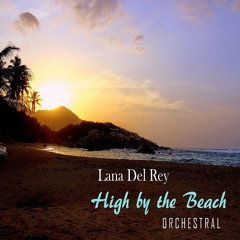 Lana Del Rey - High By The Beach (Orchestral Version)