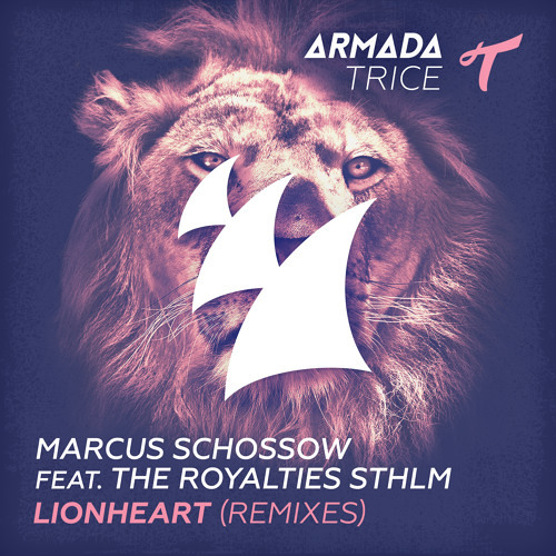 OUT NOW! Marcus Schossow Feat. The Royalties STHLM - Lionheart (Dimension Remix) [Armada Trice]
