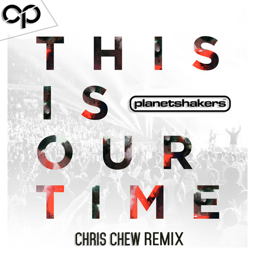 Joy (Chris Chew Remix)- Planetshakers