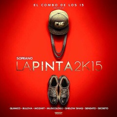 La Pinta 2K15 (feat. Quimico, Bulova, Mozart La Para, Shelow Shaq & Secreto)