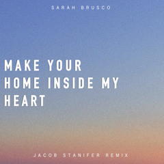 Sarah Brusco - Make Your Home Inside My Heart (Jacob Stanifer Remix)
