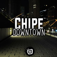 Chipe - Downtown EP - BUY NOW ON BEATPORT!!!
