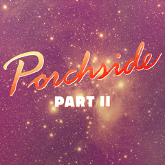 Porchside Part II