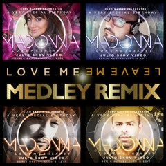 Madonna - Love me, Leave me (MEDLEY REMIX) - Cleo's EDIT