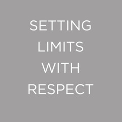 Setting Limits With Respect - What It Sounds Like