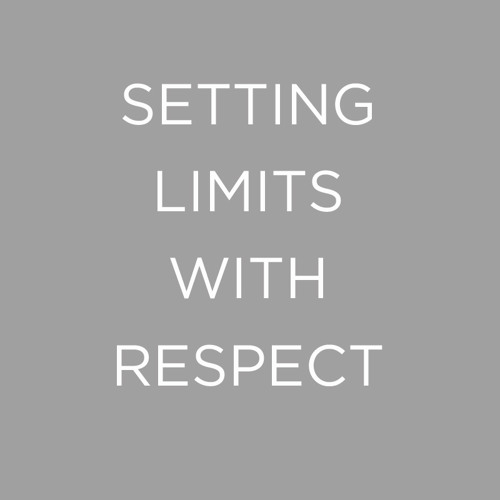 Setting Limits With Respect - What It Sounds Like