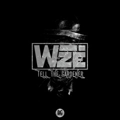 WIZE - Tell The Gardener