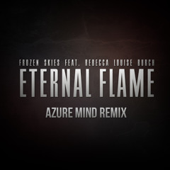 Frozen Skies feat. Rebecca Louise Burch - Eternal Flame (Azure Mind Remix)