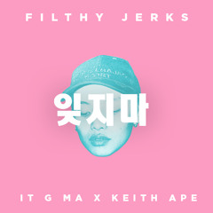 KEITH APE - IT G MA (FILTHY JERKS EDIT)