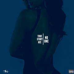 No One (Dirty) By TrueStoryGee