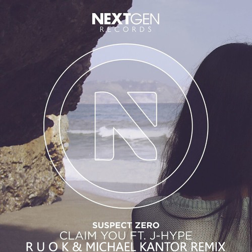 Suspect Zero Ft. J - Hype - Claim You (R U O K & Michael Kantor Remix)