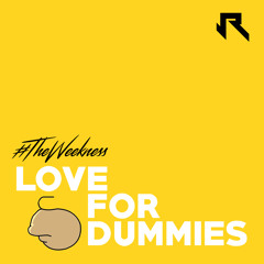 #TheWeekness - Love For Dummies