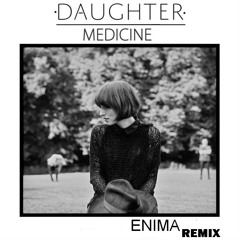 Daughter - Medecine (Enima Remix)