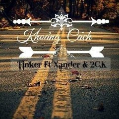 [2015] Khoảng Cách - Tinker ft Xander'n2C.K