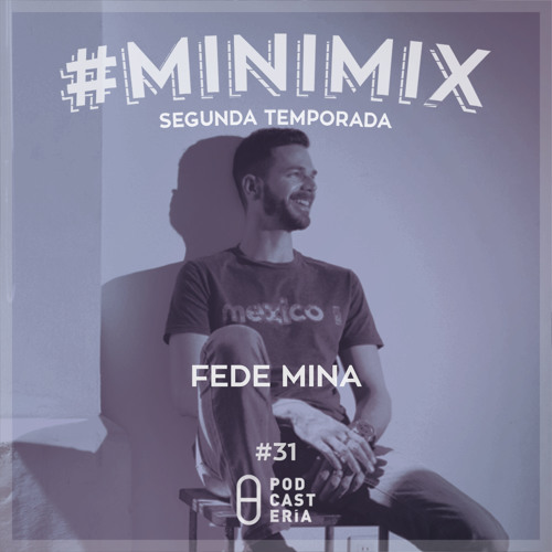 #Minimix No. 31 - Fede Mina